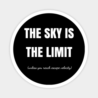 The Sky Is The Limit Magnet